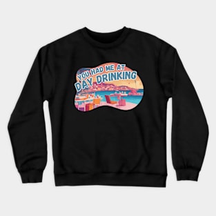 You Had Me At Day Drinking Gifts For Cocktail Lovers Crewneck Sweatshirt